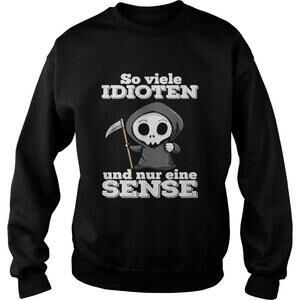 So Vuele Idioten Und Nur Eine Sense Shirt